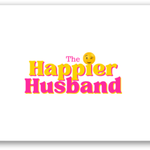 The Happier Husband ~ masculinity and marriage are not an oxymoron! We help you to become a happier husband.
